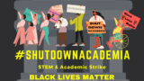 Graphic showing cartoons of protesters carrying "Black Lives Matter" and "No justice no peace" signs over the slogan "#ShutDownAcademia"