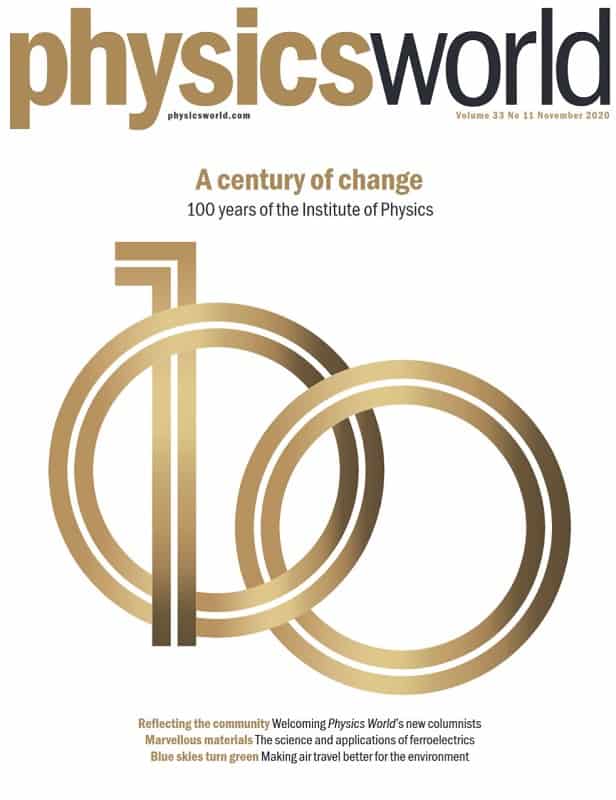 Celebrating the Institute of Physics at 100: the November 2020 issue of  Physics World is now out – Physics World