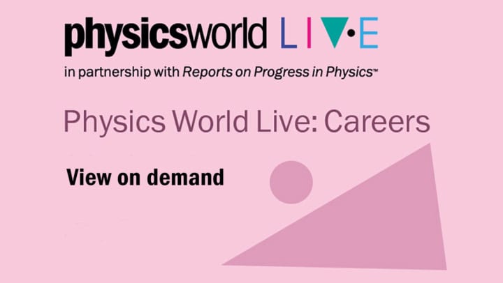 Physics World Live Careers talk on demand